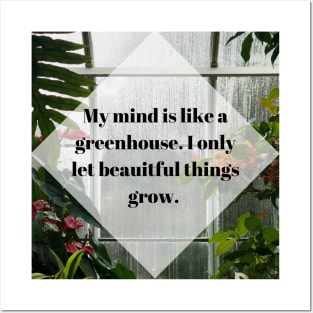 My mind is like a green house Posters and Art